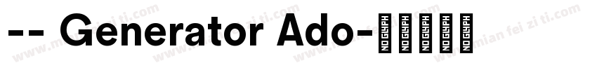 -- Generator Ado字体转换